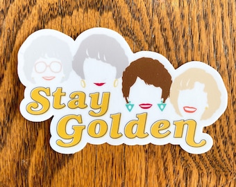 Stay Golden Vinyl Sticker | Golden Girls Laptop and Water Bottle Sticker Decal