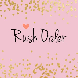 May include: Pink background with gold confetti and the text "Rush Order" in black with a small pink heart above the text.