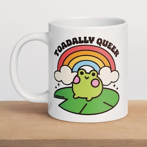 Toadally Queer Coffee Mug, Tea Cup, Cute Frog Art, Pride, Lesbian, Gay, Bisexual, Gender Neutral, LGBTQ, Trans Rights, Funny, Terriblay