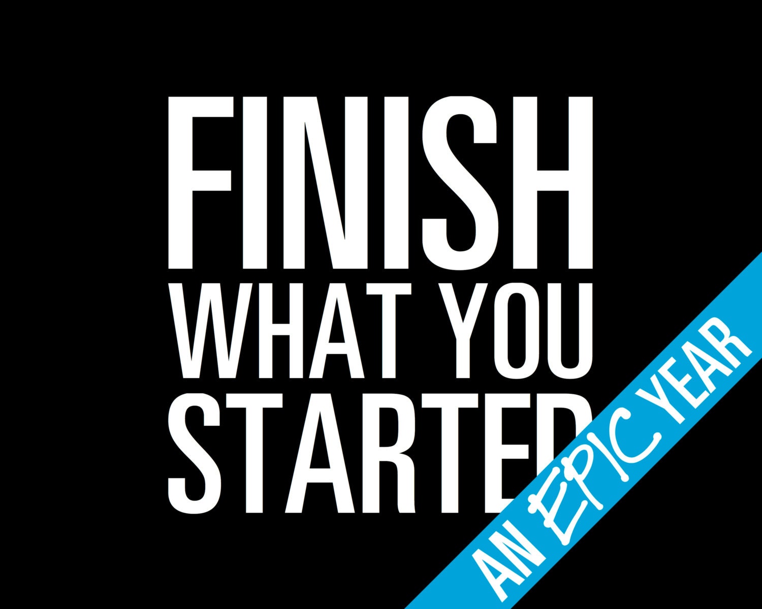 FINISH What You STARTED Inspirational Typography Poster Quote Art
