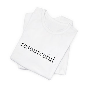 resourceful - One Word Minimalist Unisex Jersey Short Sleeve Tee