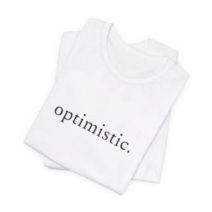 optimistic - One Word Minimalist Unisex Jersey Short Sleeve Tee