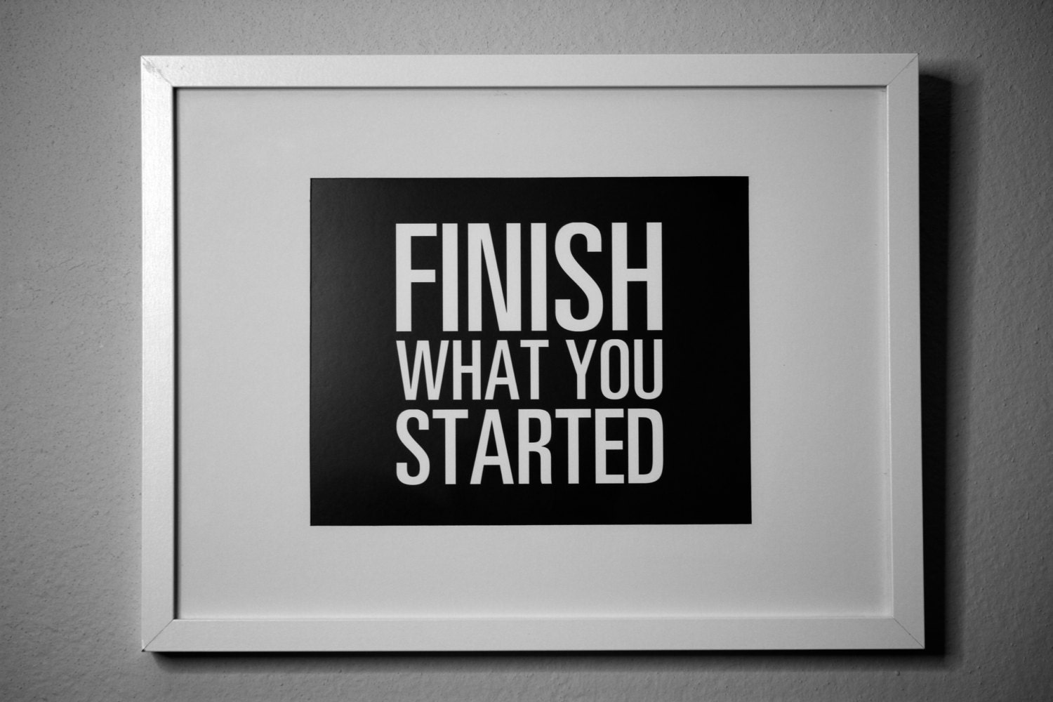 Finish What You Started Inspirational Typography Poster Quote Art
