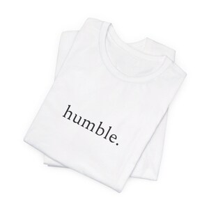 humble - One Word Minimalist Unisex Jersey Short Sleeve Tee