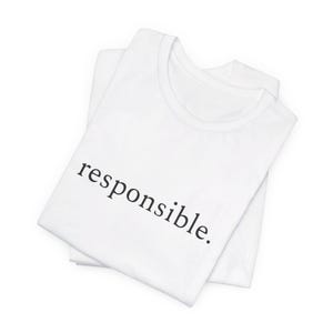 responsible - One Word Minimalist Unisex Jersey Short Sleeve Tee