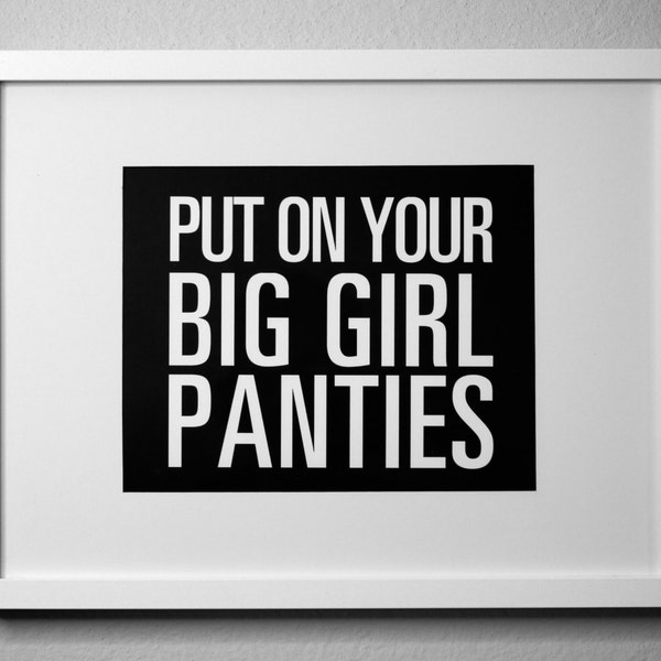 Put On Your BIG GIRL PANTIES - inspirational typography poster - quote art - office decor - dorm decor - home office - new year's resolution