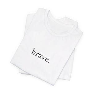 brave - One Word Minimalist Unisex Jersey Short Sleeve Tee