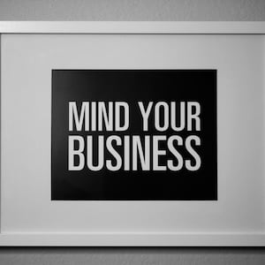 MIND YOUR BUSINESS - inspirational typography poster - quote art - office decor - dorm decor - home office - new year&#39;s resolution