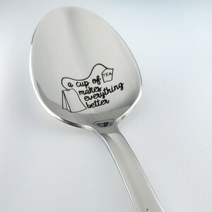 A Cup of Tea Makes Everything Better Engraved Teaspoon, 6 1/16" 18/0 Stainless Steel Heavy Weight Teaspoon, tea time spoon