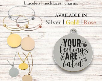 Your Feelings are Valid, Stainless Steel Laser Engraved Charm, expandable bracelet, necklace, 20mm round charm, mental health, validation