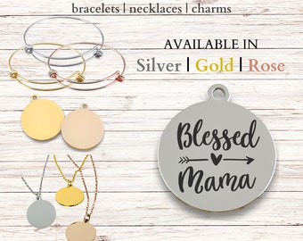 Blessed Mama, Stainless Steel Laser Engraved Charm, expandable bracelet, necklace, 20mm round charm, Mother's Day, Mom Jewelry, mother gift