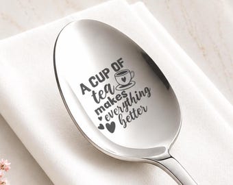 Engraved Stainless Steel Tea Spoon: A Cup of Tea Makes Everything Better