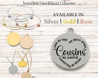 Cousins Side by Side or Miles Apart, Stainless Steel Laser Engraved Charm, expandable bracelet, necklace, 20mm round charm, family jewelry