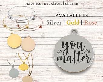 You Matter, Stainless Steel Laser Engraved Charm, expandable bracelet, necklace, 20mm round charm, jewelry, you are enough, you are worthy