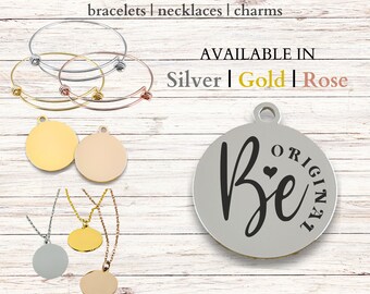 Be Original, Stainless Steel Laser Engraved Charm, expandable bracelet, necklace, 20mm round charm, gift, be unique, be yourself, genuine