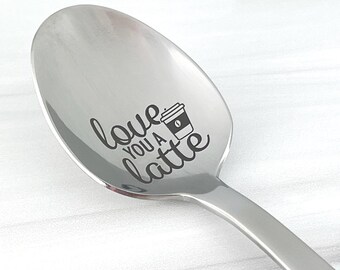 Love You Latte Spoon Engraved Spoon in your spoon size of choice, 18/0 Stainless Steel Heavy Weight, large spoon