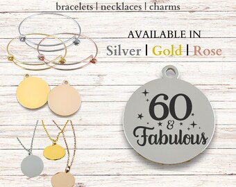 60 & Fabulous, Stainless Steel Laser Engraved Charm, expandable bracelet, necklace, 20mm round charm, bday gift, 60th bday, sixty years old