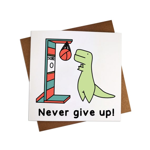 Never Give Up Greeting Card Never Give Up Card T Rex Arms Etsy