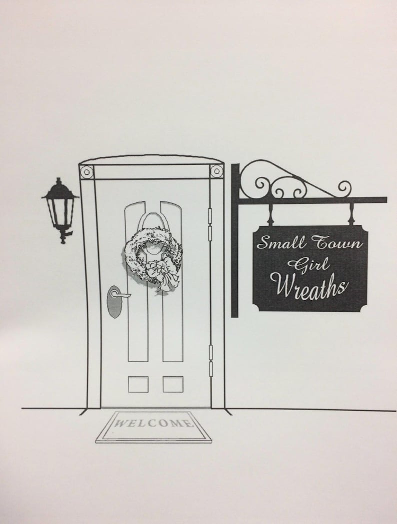 May include: A black and white illustration of a storefront with a door, a wreath, a welcome mat, and a sign that reads "Small Town Girl Wreaths".