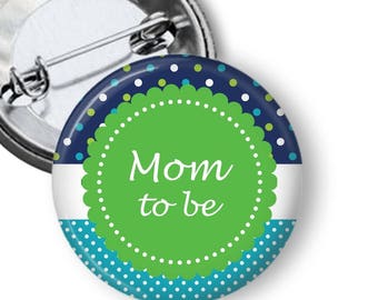 Blue And Green Baby Shower Button - Mom To Be Button - Grandmom To Be Pin - Blue and Green Baby Shower - Mom To Be Button - Grandma To Be