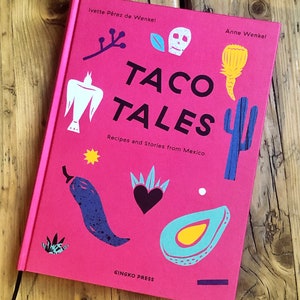 Taco Tales – Recetas e Historias de México (en), Kochbuch, Mexiko, mexikanisch kochen lernen, Tacos, Küche, Kunstbuch, illustriert