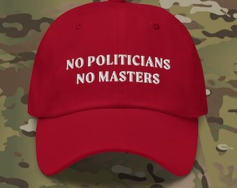 No Politicians No Masters hat Multiple Colors, Embroidered Political Punk dad hat, Streetwear, Multiple colorways, anarchist punk rock hat