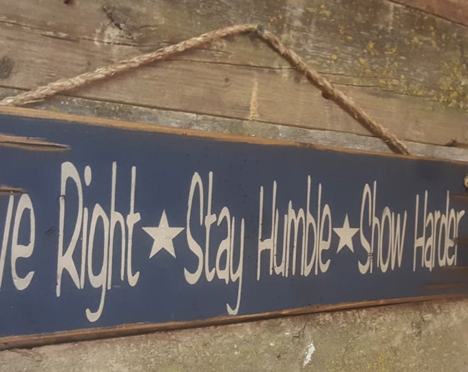 Live Right, Stay Humble, Show Harder, Western, Antiqued, Wooden Sign in NAVY