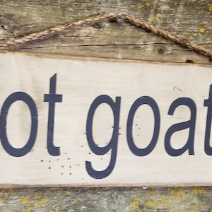 got goats? Humorous, Rustic, Vintage, Antiqued, Western, Wooden Sign