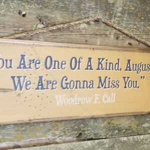 Eres único, Augusto.  Vamos a extrañarte, Woodrow F. Call, Lonesome Dove, Western, Antiqued, Rustic, Wooden Sign