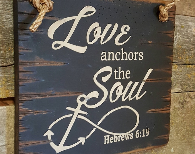 Love Anchors The Soul, Hebrews 6:19, Western, Antiqued, Rustic, Wooden Sign