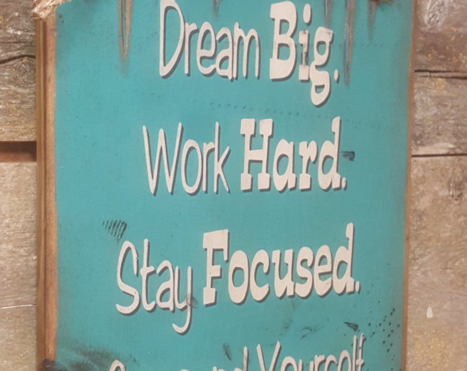 Dream Big. Work Hard. Stay Focused.  Surround Yourself With Good Cattle, Western, Antiqued, Wooden Sign in TURQUOISE