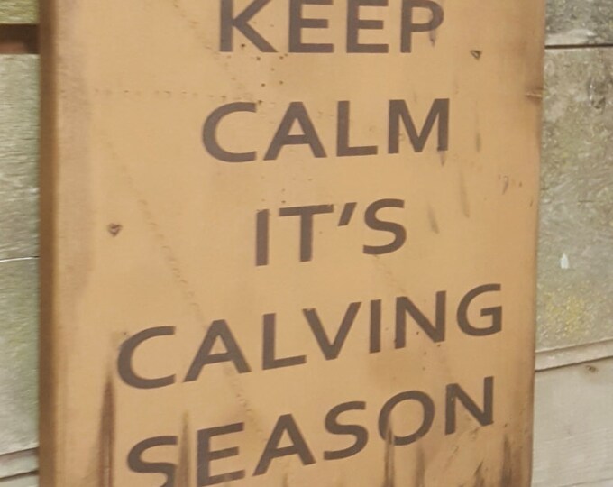 Keep Calm, It's Calving Season, Western, Antiqued, Humorous, Wooden Sign in TAN