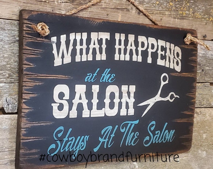 What Happens At The Salon... Stays At The Salon! Western, Antiqued, Rustic, Wooden Sign
