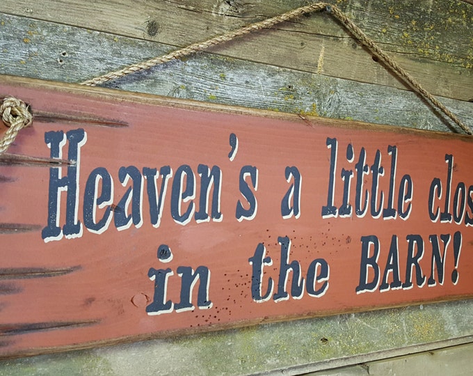 Heaven's A Little Closer In The BARN, Western, Antiqued, Wooden Sign