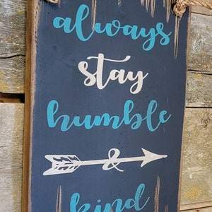 Always Stay Humble & Kind, Western, Antiqued, Rustic, Wooden sign in BLACK