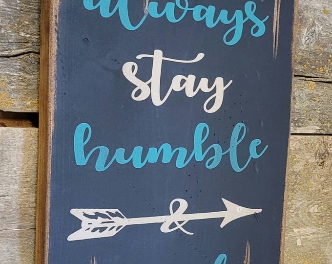 Always Stay Humble & Kind, Western, Antiqued, Rustic, Wooden sign in BLACK