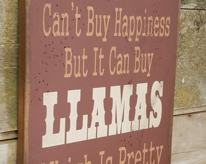 Money Can't Buy Happiness, But It Can Buy Llamas, Which Is Pretty Much The Same Thing, Humorous, Western, Antiqued, Wooden Sign