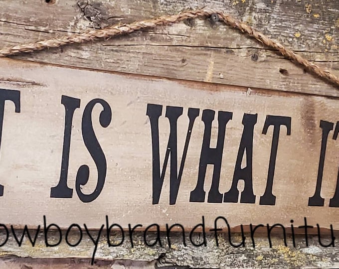 It Is What It Is, Western, Rustic, Antiqued, Wooden Sign