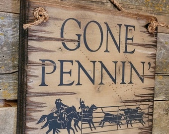 Gone Pennin', Team Penning, Horse Event, Rustic, Antiqued, Vintage, Western, Wooden Sign