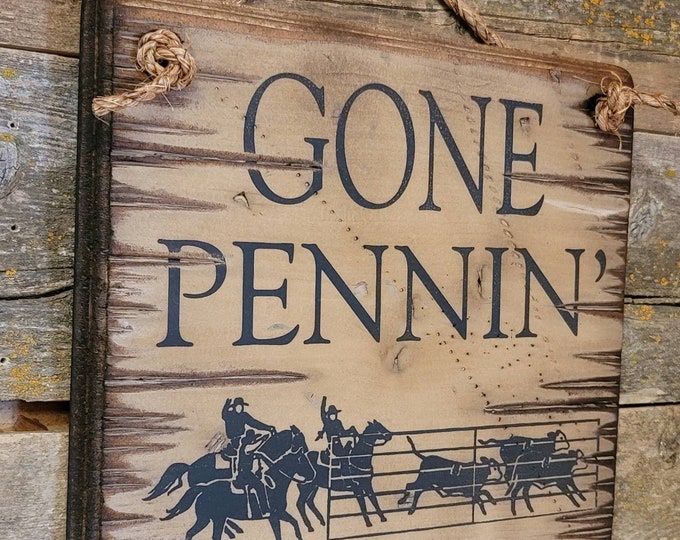 Gone Pennin', Team Penning, Horse Event, Rustic, Antiqued, Vintage, Western, Wooden Sign