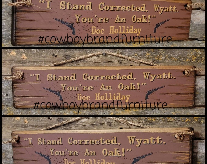 I Stand Corrected, Wyatt. You're an Oak Doc Holliday, Tombstone Movie