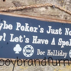 Maybe Poker&#39;s Just Not Your Game, I Know, Let&#39;s Have A Spelling Contest, Doc Holliday, Tombstone Movie Quote, Western, Antiqued, Wooden Sign