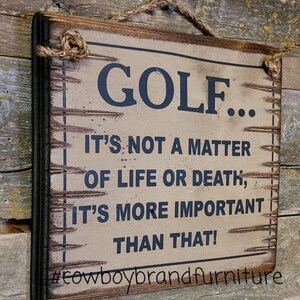 Golf: It&#39;s Not A Matter Of Life Or Death, Its More Important Than That, Rustic, Antiqued, Wooden Sign