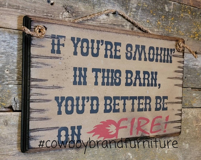 If Your Smokin In This Barn, Humorous, Western, Wooden Sign