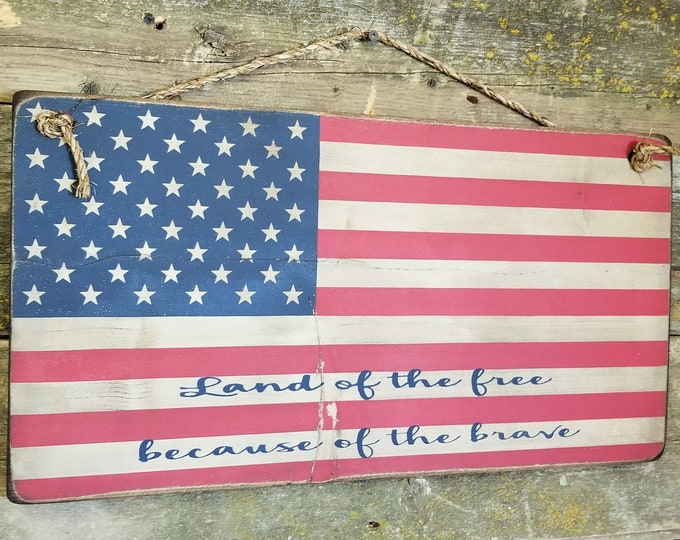 Land Of The Free Because Of The Brave, American Flag, Rustic Flag, Vintage Flag, Western Antiqued Wooden Sign