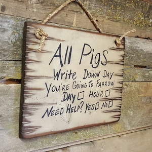 All Pigs Write Down Day You&#39;re Going To Farrow, Humorous, Antiqued, Western, Wooden Sign