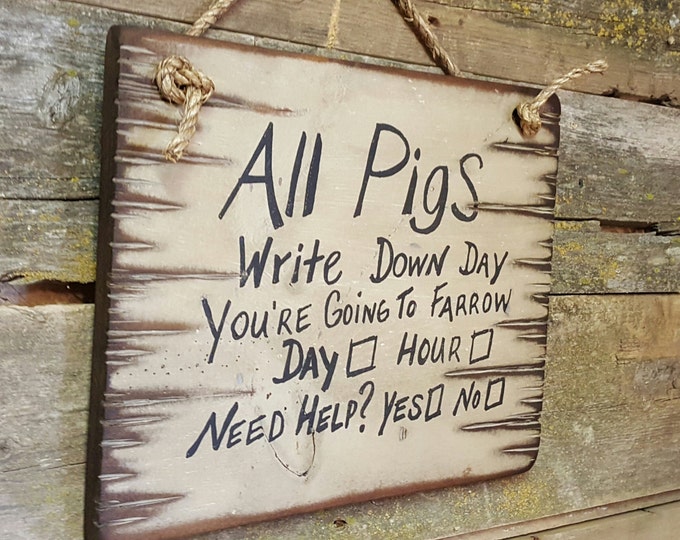 All Pigs Write Down Day You're Going To Farrow, Humorous, Antiqued, Western, Wooden Sign