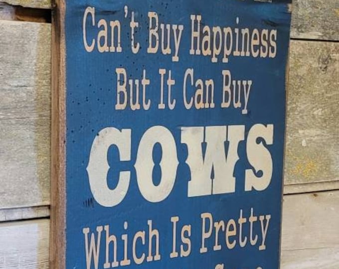 Money Can't Buy Happiness, But It Can Buy Cows, Which Is Pretty Much The Same Thing, Western, Antiqued, Wooden Sign in NAVY