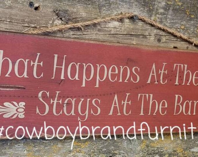 What Happens At The Barn, Stays At The Barn, Western, Antiqued, Wooden Sign