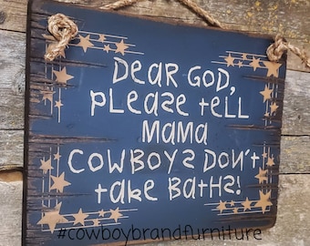 Dear God, Please Tell Mama Cowboys Don't Take Baths, Cute, Western, Little Cowboy, Wooden Sign